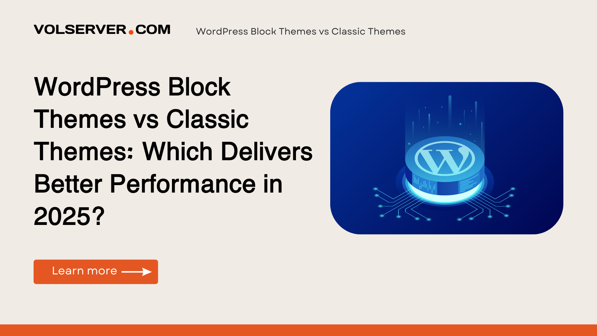 WordPress Block Themes vs Classic Themes: Which Delivers Better Performance in 2025?