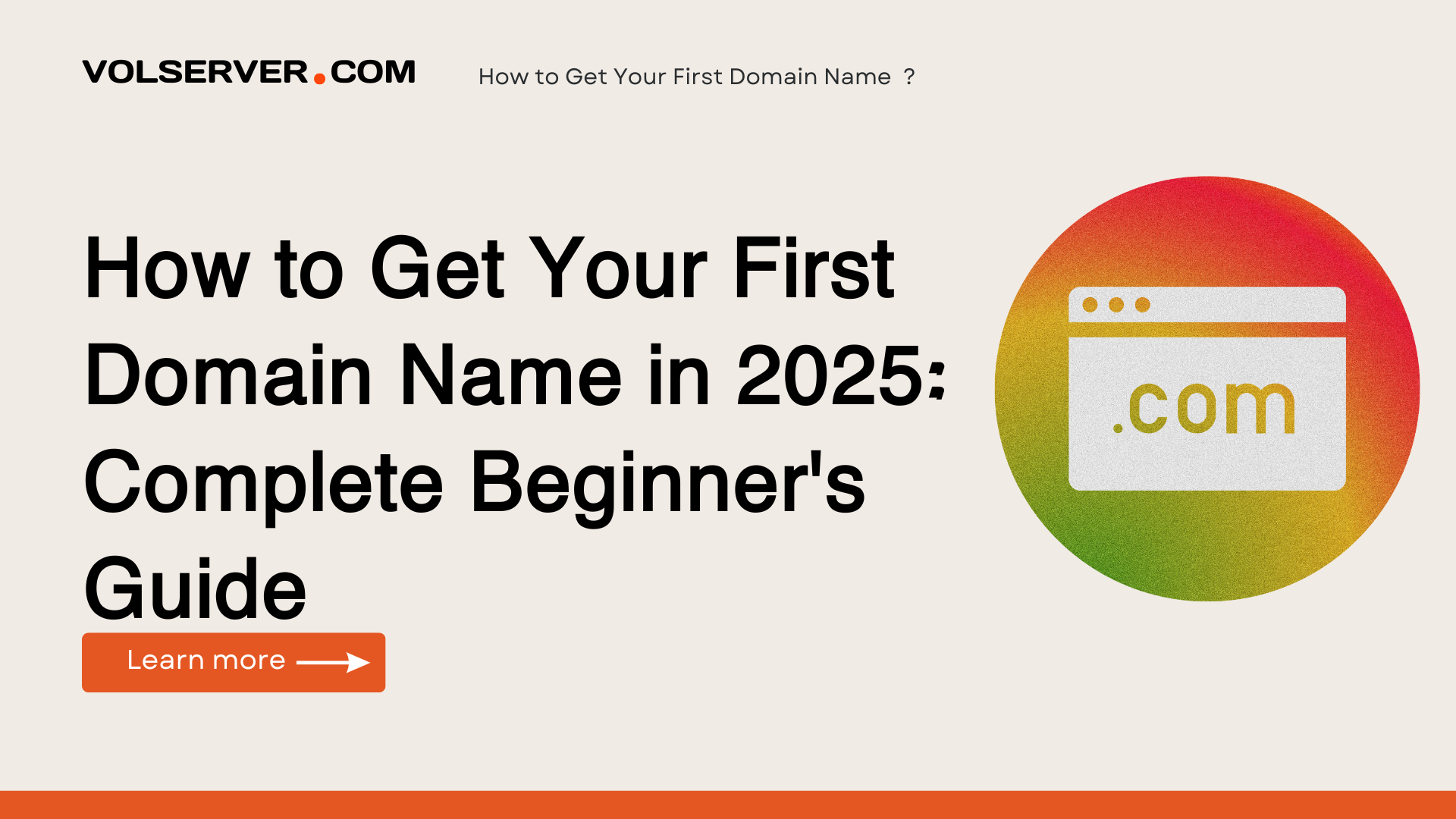 How to Get Your First Domain Name in 2025: Complete Beginner's Guide
